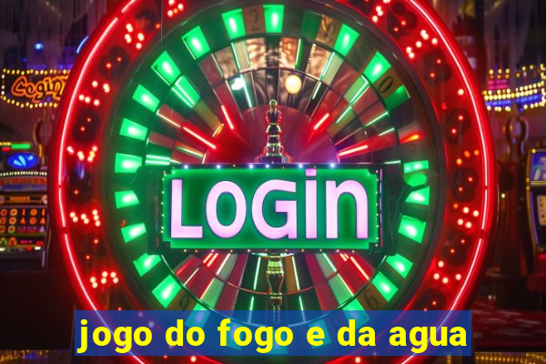 jogo do fogo e da agua